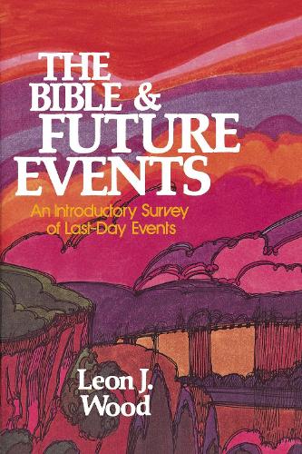 Бумажная книга «The Bible and Future Events: An Introductory Survey of Last-Day Events», автор Леон Дж. Вуд - фото №1