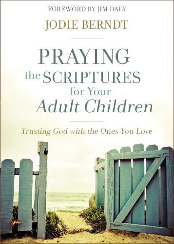 Бумажная книга «Praying the Scriptures for Your Adult Children: Trusting God with the Ones You Love», автор Джоди Берндт - фото №1