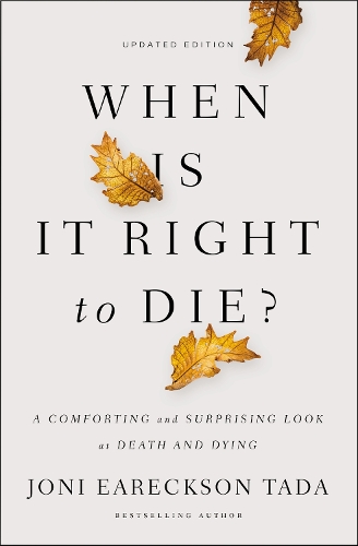 Паперова книга «When Is It Right to Die?: A Comforting and Surprising Look at Death and Dying», автор Джоні Еарексон Тада - фото №1