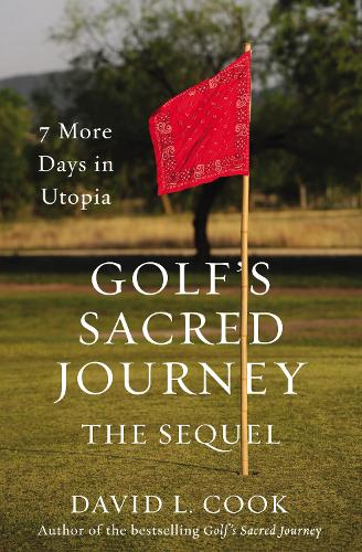 Бумажная книга «Golf's Sacred Journey, the Sequel: 7 More Days in Utopia», автор Дэвид Л. Кук - фото №1