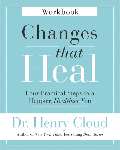 Бумажная книга «Changes That Heal Workbook: Four Practical Steps to a Happier, Healthier You», автор Генри Клауд - фото №1
