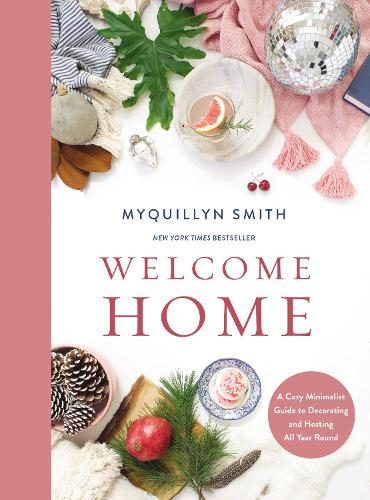 Паперова книга «Welcome Home: A Cozy Minimalist Guide to Decorating and Hosting All Year Round», автор Мікіллін Сміт - фото №1