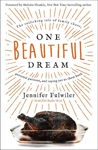 Бумажная книга «One Beautiful Dream: The Rollicking Tale of Family Chaos, Personal Passions, and Saying Yes to Them Both», автор Дженнифер Фулвайлер - фото №1