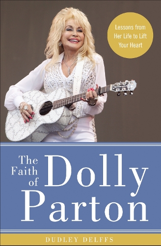 Бумажная книга «The Faith of Dolly Parton: Lessons from Her Life to Lift Your Heart», автор Дадли Делффс - фото №1