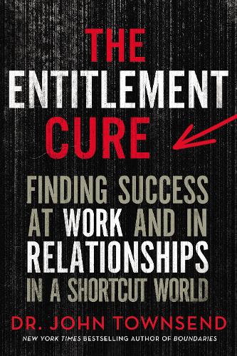 [object Object] «The Entitlement Cure: Finding Success at Work and in Relationships in a Shortcut World», автор Джон Таунсенд - фото №1