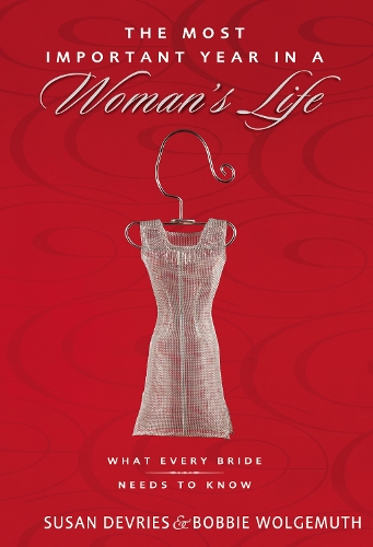 Бумажная книга «The Most Important Year in a Woman's Life/The Most Important Year in a Man's Life: What Every Bride Needs to Know/What Every Groom Needs to Know», авторов Бобби Вольгемут, Марк ДеВрис, Роберт Вольгемут, Сьюзен ДеВрис - фото №1