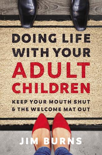 Паперова книга «Doing Life with Your Adult Children: Keep Your Mouth Shut and the Welcome Mat Out», автор Джим Бернс - фото №1