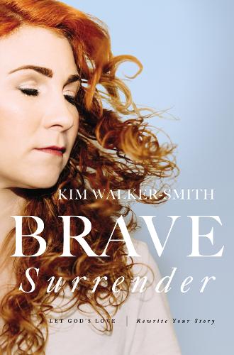 Паперова книга «Brave Surrender: Let God’s Love Rewrite Your Story», автор Кім Вокер-Сміт - фото №1
