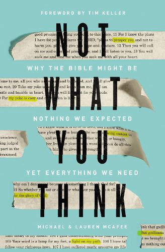 Бумажная книга «Not What You Think: Why the Bible Might Be Nothing We Expected Yet Everything We Need», авторов Лорен Грин МакАфи, Майкл МакАфи - фото №1