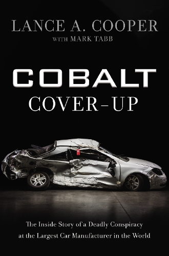 Паперова книга «Cobalt Cover-Up: The Inside Story of a Deadly Conspiracy at the Largest Car Manufacturer in the World», автор Ленс Купер - фото №1
