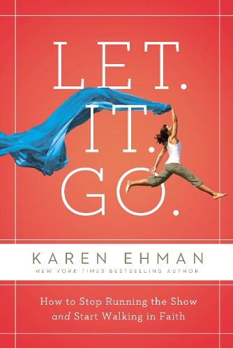 Бумажная книга «Let. It. Go.: How to Stop Running the Show and Start Walking in Faith», автор Карен Эхман - фото №1