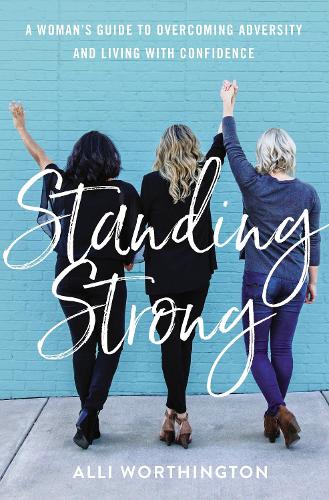 Бумажная книга «Standing Strong: A Woman's Guide to Overcoming Adversity and Living with Confidence», автор Алли Уортингтон - фото №1