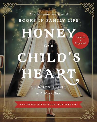 Бумажная книга «Honey for a Child's Heart Updated and Expanded: The Imaginative Use of Books in Family Life», автор Глэдис Хант - фото №1