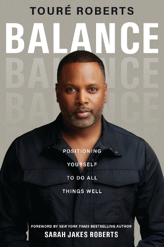 Паперова книга «Balance: Positioning Yourself to Do All Things Well», автор Туре Робертс - фото №1