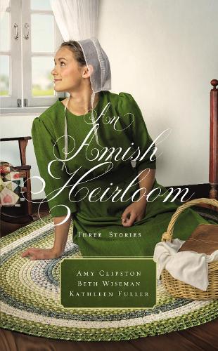 Бумажная книга «An Amish Heirloom: Three Stories», авторов Эми Клипстон, Бет Уайзмен, Кэтлин Фуллер - фото №1