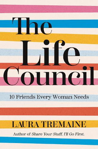 Бумажная книга «The Life Council: 10 Friends Every Woman Needs», автор Лаура Тремейн - фото №1