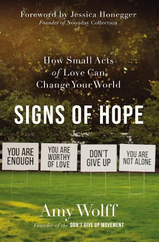 Бумажная книга «Signs of Hope: How Small Acts of Love Can Change Your World», автор Эми Вольф - фото №1