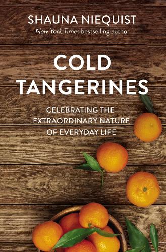 Бумажная книга «Cold Tangerines: Celebrating the Extraordinary Nature of Everyday Life», автор Шона Никвист - фото №1