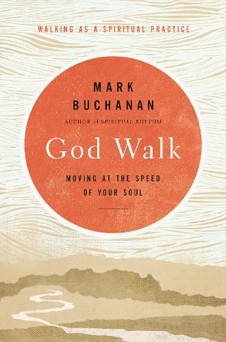Бумажная книга «God Walk: Moving at the Speed of Your Soul», автор Марк Бьюкенен - фото №1