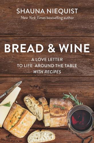 Бумажная книга «Bread and   Wine: A Love Letter to Life Around the Table with Recipes», автор Шона Никвист - фото №1
