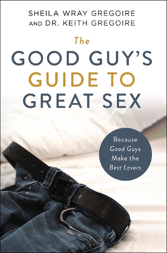 Паперова книга «The Good Guy's Guide to Great Sex: Because Good Guys Make the Best Lovers», автор Шейла Врей Грегуар - фото №1
