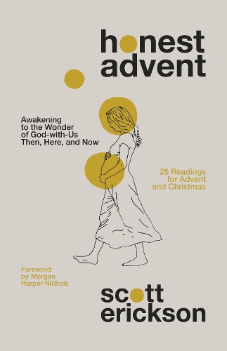 Бумажная книга «Honest Advent: Awakening to the Wonder of God-with-Us Then, Here, and Now», автор Скотт Эриксон - фото №1