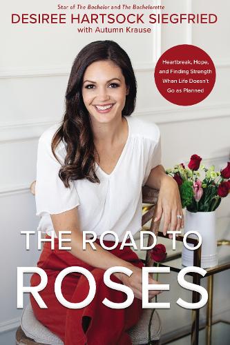 Бумажная книга «The Road to Roses: Heartbreak, Hope, and Finding Strength When Life Doesn't Go as Planned», автор Дезире Хартсок Зигфрид - фото №1