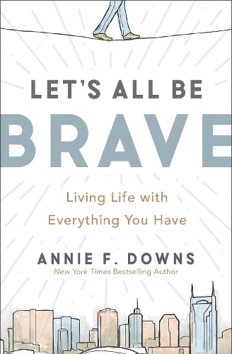 Бумажная книга «Let's All Be Brave: Living Life with Everything You Have», автор Анни Ф. Даунс - фото №1