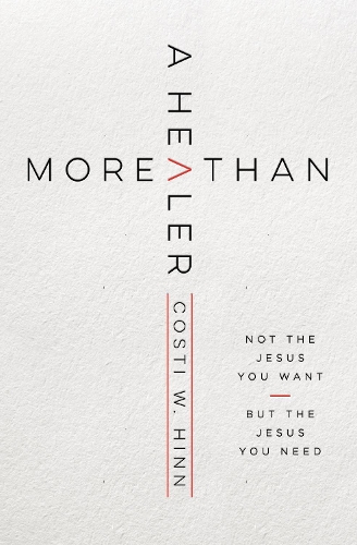Бумажная книга «More Than a Healer: Not the Jesus You Want, but the Jesus You Need», автор Кости В. Хинн - фото №1