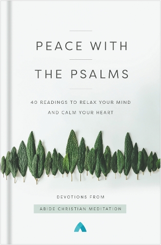 Бумажная книга «Peace with the Psalms: 40 Readings to Relax Your Mind and Calm Your Heart», автор Abide Christian Meditation - фото №1