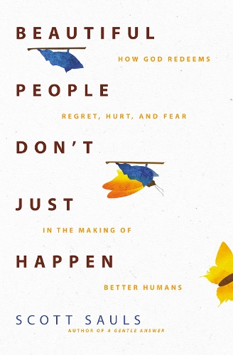 Бумажная книга «Beautiful People Don't Just Happen: How God Redeems Regret, Hurt, and Fear in the Making of Better Humans», автор Скотт Соулс - фото №1
