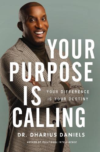Бумажная книга «Your Purpose Is Calling: Your Difference Is Your Destiny», автор Дхариус Дэниелс - фото №1