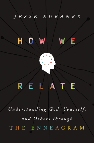 Бумажная книга «How We Relate: Understanding God, Yourself, and Others through the Enneagram», автор Джесси Юбэнкс - фото №1