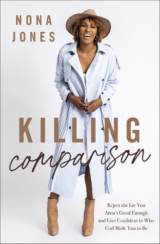 Бумажная книга «Killing Comparison: Reject the Lie You Aren't Good Enough and Live Confident in Who God Made You to Be», автор Нона Джонс - фото №1