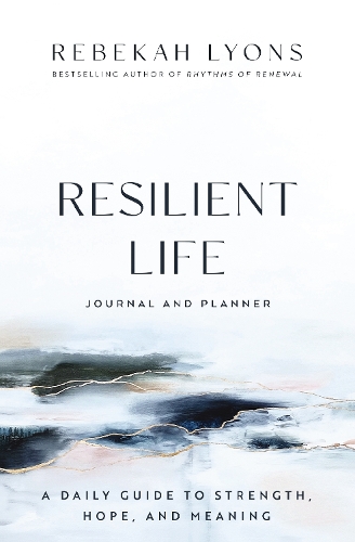 Бумажная книга «Resilient Life Journal and Planner: A Daily Guide to Strength, Hope, and Meaning», автор Ребекка Лайонс - фото №1