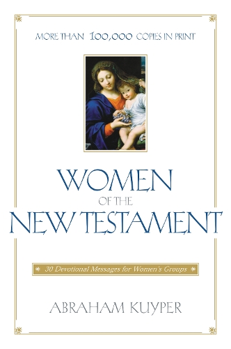 Бумажная книга «Women of the New Testament: 30 Devotional Messages for Women's Groups», автор Абрахам Куйпер - фото №1