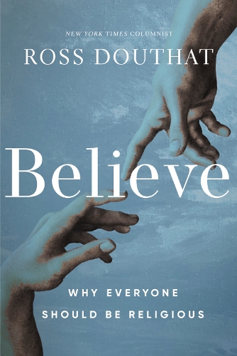 Бумажная книга «Believe: Why Everyone Should Be Religious», автор Росс Дутат - фото №1