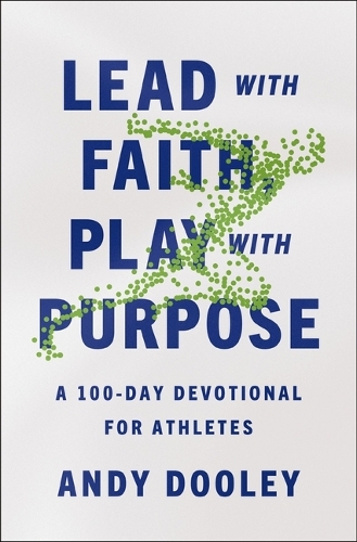 Паперова книга «Lead with Faith, Play with Purpose: A 100-Day Devotional for Athletes», автор Енді Дулі - фото №1