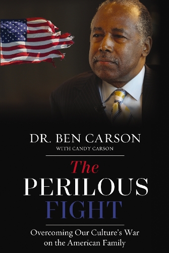 Бумажная книга «The Perilous Fight: Overcoming Our Culture's War on the American Family», автор Бен Карсон - фото №1