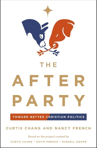 Бумажная книга «The After Party: Toward Better Christian Politics», авторов Кертис Чанг, Нэнси Френч - фото №1