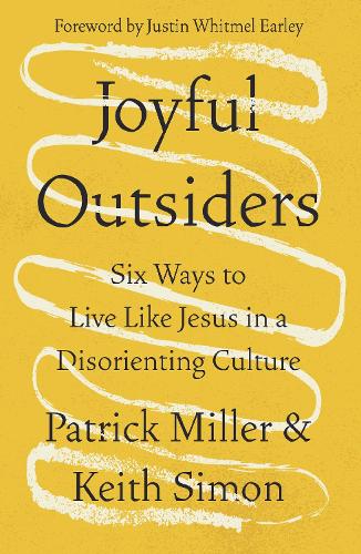 [object Object] «Joyful Outsiders: Six Ways to Live Like Jesus in a Disorienting Culture», автор Патрик Кит Миллер - фото №1
