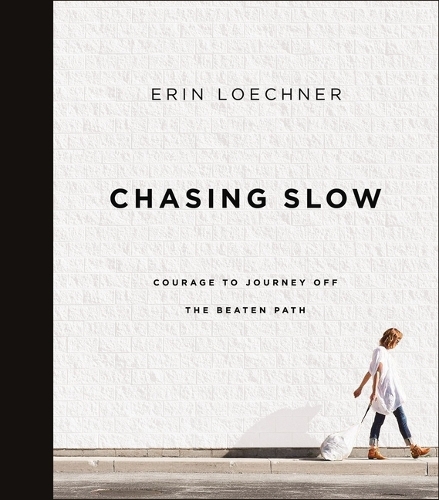 Паперова книга «Chasing Slow: Courage to Journey Off the Beaten Path», автор Ерін Лохнер - фото №1