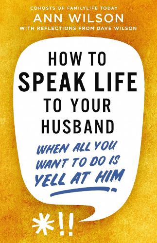 Бумажная книга «How to Speak Life to Your Husband: When All You Want to Do Is Yell at Him», автор Энн Уилсон - фото №1