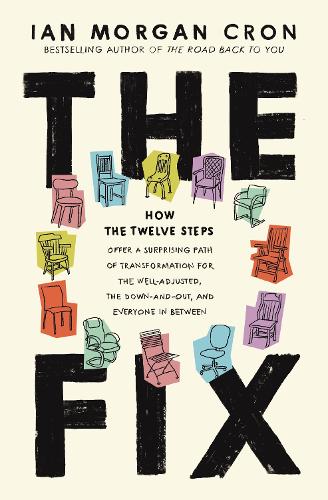 Бумажная книга «The Fix: How the Twelve Steps Offer a Surprising Path of Transformation for the Well-Adjusted, the Down-and-Out, and Everyone In Between», автор Ян Морган Крон - фото №1