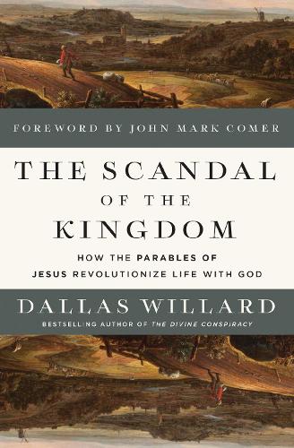Бумажная книга «The Scandal of the Kingdom: How the Parables of Jesus Revolutionize Life with God», автор Даллас Уиллард - фото №1