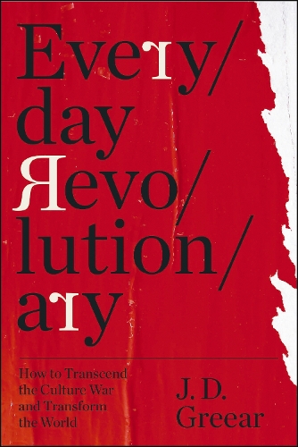 Бумажная книга «Everyday Revolutionary: How to Transcend the Culture War and Transform the World», автор Дж. Д. Грир - фото №1