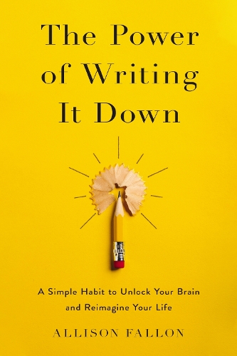 Бумажная книга «The Power of Writing It Down: A Simple Habit to Unlock Your Brain and Reimagine Your Life», автор Эллисон Фэллон - фото №1
