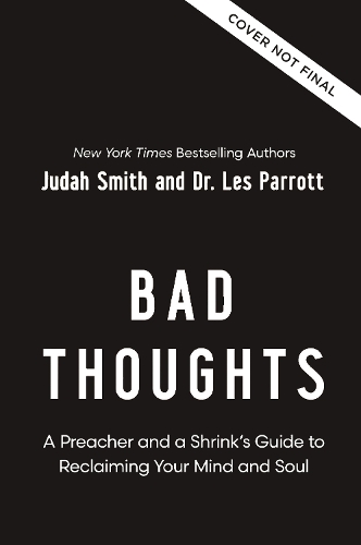 Бумажная книга «Bad Thoughts: A Preacher and a Shrink's Guide to Reclaiming Your Mind and Soul», авторов Джуда Смит, Лес Парротт - фото №1