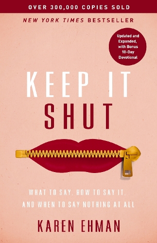 Бумажная книга «Keep It Shut: What to Say, How to Say It, and When to Say Nothing at All (Updated and   Expanded, Including a Bonus 10-Day Devotional)», автор Карен Эхман - фото №1