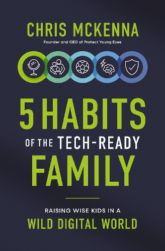 Бумажная книга «5 Habits of the Tech-Ready Family: Raising Wise Kids in a Wild Digital World», автор Крис МакКенна - фото №1
